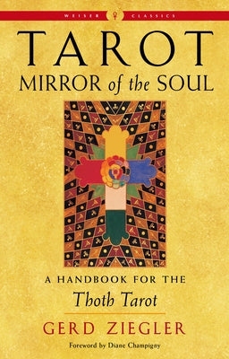 Tarot: Mirror of the Soul: A Handbook for the Thoth Tarot by Ziegler, Gerd