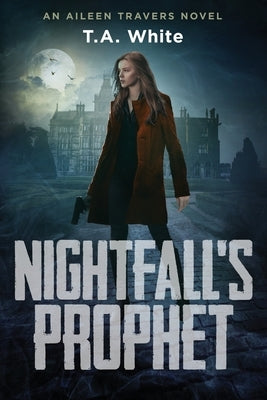 Nightfall's Prophet by White, T. A.