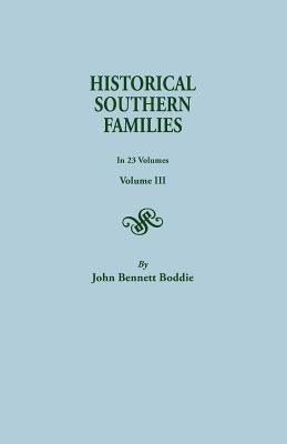 Historical Southern Families. in 23 Volumes. Voume III by Boddie, John Bennett