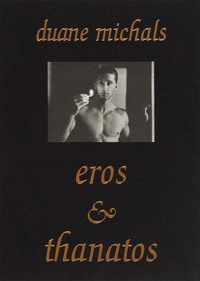 Duane Michals: Eros and Thanatos by Michals, Duane