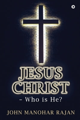 Jesus Christ - Who is He? Paperback Notion Press