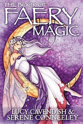 The Book of Faery Magic by Conneeley, Serene