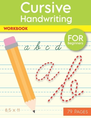 Cursive Handwriting Workbook: Help Your Kids Write The Alphabet In Cursive, 79 Blank Practice Paper, "8.5 x11" Notebook, With Dotted Lines For Begin Paperback Independently Published