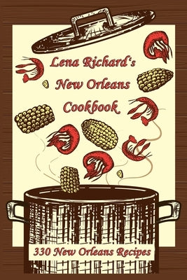 Lena Richard's New Orleans Cookbook: 330 New Orleans Recipes Paperback Independently Published