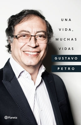 Una Vida, Muchas Vidas by Petro, Gustavo