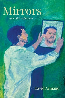 Mirrors and Other Reflections by Armand, David