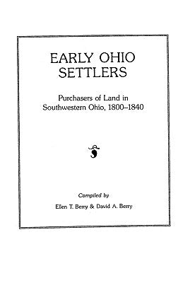 Early Ohio Settlers Purchasers of Land in Southwestern Ohio, 1800-1840 by Berry