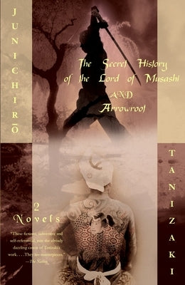The Secret History of the Lord of Musashi and Arrowroot: Two Novels Paperback Knopf Publishing Group