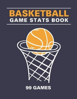 Basketball Scorebook: Basket ball game stats book, 101 Pages(99 Games), Large Size (8,5x11), Gift for Basketball coach/Players, friends, Sis by Publishing, Basketball Scorebook