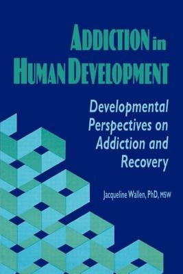 Addiction in Human Development by Carruth, Bruce