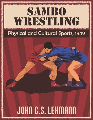 Sambo Wrestling: Physical and Cultural Sports, 1949 Paperback Independently Published