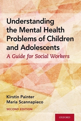 Understanding the Mental Health Problems of Children and Adolescents: A Guide for Social Workers Paperback Oxford University Press, USA