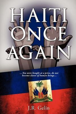 Haiti Once Again by Gelin, J. R.