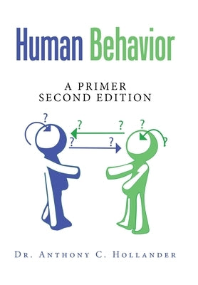 Human Behavior: A Primer Second Edition by Hollander, Anthony C.