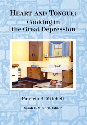 Heart and Tongue: Cooking in the Great Depression Paperback Independently Published