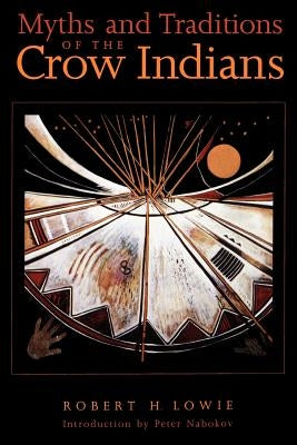 Myths and Traditions of the Crow Indians by Lowie, Robert H.