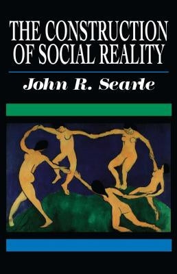 The Construction of Social Reality Paperback Free Press
