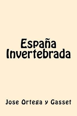 España Invertebrada (Spanish Edition) by Gasset, Jose Ortega y.