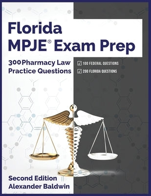Florida MPJE Exam Prep: 300 Pharmacy Law Practice Questions, Second Edition Paperback Independently Published