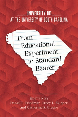 From Educational Experiment to Standard Bearer: University 101 at the University of South Carolina Paperback University of South Carolina Press