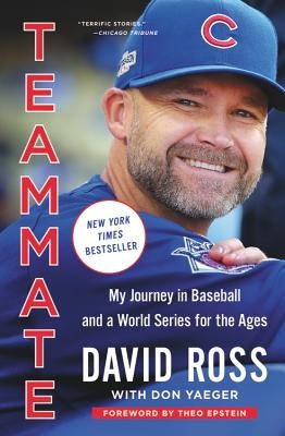 Teammate: My Journey in Baseball and a World Series for the Ages by Ross, David