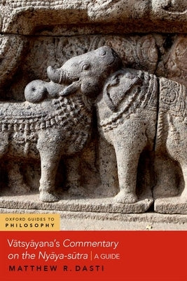 Vatsyayana's Commentary on the Nyaya-Sutra: A Guide Paperback Oxford University Press, USA