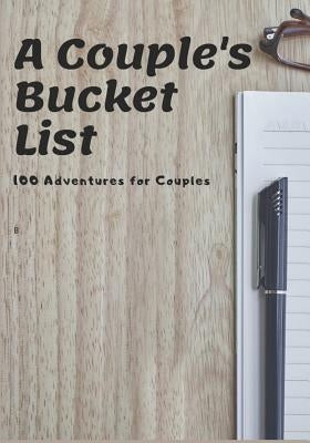A Couple's Bucket List: 100 Adventures for Couples by Journals, Watson
