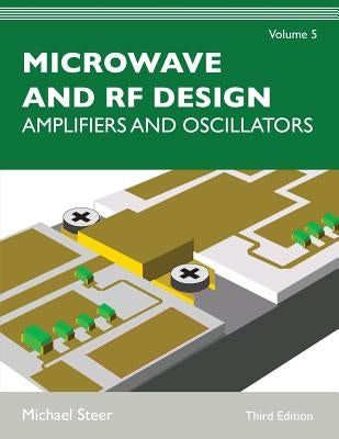 Microwave and RF Design, Volume 5: Amplifiers and Oscillators Paperback NC State University