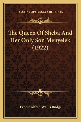 The Queen Of Sheba And Her Only Son Menyelek (1922) Paperback Kessinger Publishing