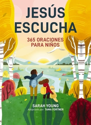 Jesús Escucha: 365 Oraciones Para Niños: Un Libro de Oración de Jesús Te Llama Para Lectores Jóvenes by Young, Sarah