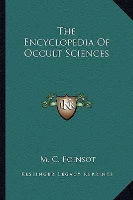 The Encyclopedia Of Occult Sciences by Poinsot, M. C.