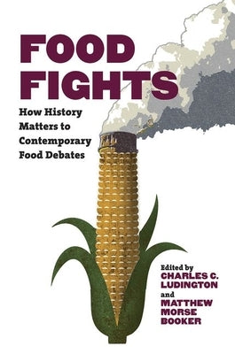 Food Fights: How History Matters to Contemporary Food Debates Paperback University of North Carolina Press