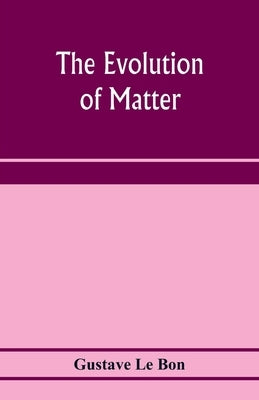 The evolution of matter Paperback Alpha Edition