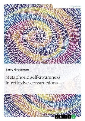 Metaphoric self-awareness in reflexive constructions Paperback Grin Verlag