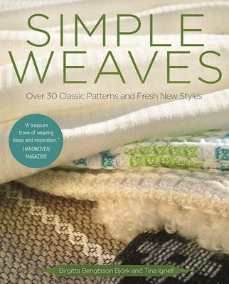 Simple Weaves: Over 30 Classic Patterns and Fresh New Styles by Björk, Birgitta Bengtsson