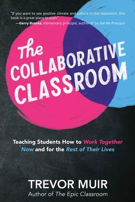 The Collaborative Classroom: Teaching Students How to Work Together Now and for the Rest of Their Lives Paperback Dave Burgess Consulting