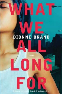 What We All Long for by Brand, Dionne