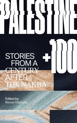 Palestine +100: Stories from a Century After the Nakba Paperback Deep Vellum Publishing