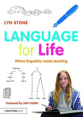 Language for Life: Where Linguistics Meets Teaching by Stone, Lyn