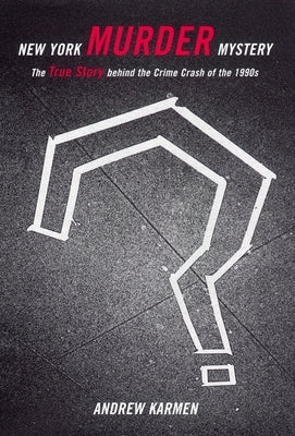 New York Murder Mystery: The True Story Behind the Crime Crash of the 1990s Paperback New York University Press