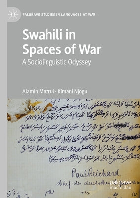 Swahili in Spaces of War: A Sociolinguistic Odyssey by Mazrui, Alamin