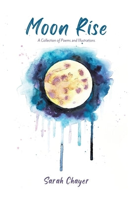 Moon Rise - A Collection of Poems and Illustrations About Mental Health Paperback Sarah Chayer