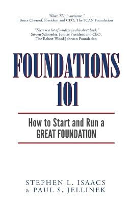 Foundations 101: How to Start and Run a Great Foundation by Jellinek, Paul S.