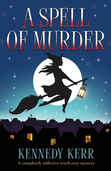A Spell of Murder: A completely addictive witch cozy mystery by Kerr, Kennedy