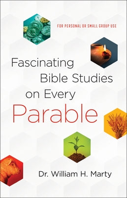 Fascinating Bible Studies on Every Parable: For Personal or Small Group Use Paperback Bethany House Publishers
