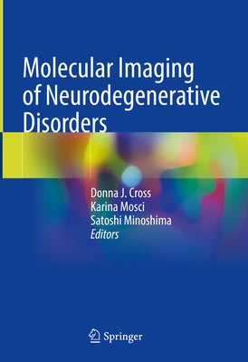 Molecular Imaging of Neurodegenerative Disorders by Cross, Donna J.