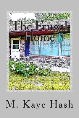 The Frugal Home: Tips and Advice for Living a Frugal Life Paperback Createspace Independent Publishing Platform