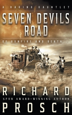 Seven Devils Road: A Traditional Western Novel by Prosch, Richard