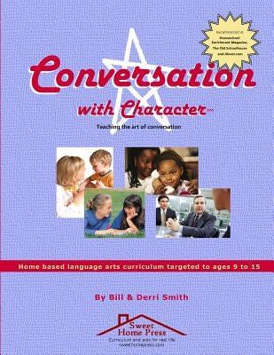 Conversation With Character: Teaching the art of conversation, from "hello" to "farewell" Paperback Sweet Home Press