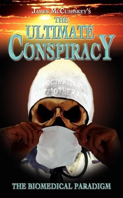 The Ultimate Conspiracy - The Biomedical Paradigm Paperback New Generation Publishing